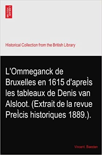 okumak L&#39;Ommeganck de Bruxelles en 1615 d&#39;apreÌs les tableaux de Denis van Alsloot. (Extrait de la revue PreÌcis historiques 1889.).