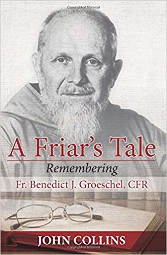 okumak A Friars Tale: Remembering Fr. Benedict J. Groeschel, CFR