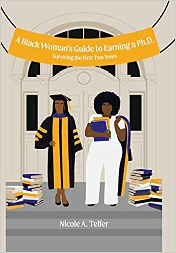 okumak A Black Woman&#39;s Guide to Earning a Ph.d.: Surviving the First 2 Years