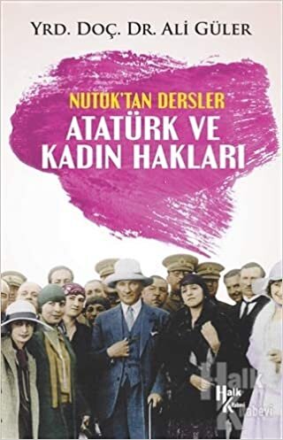 okumak Atatürk ve Kadın Hakları - Nutuk&#39;tan Dersler