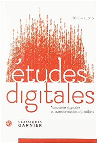 okumak Études digitales: Variations digitales et transformation du milieu (2017) (2017 - 1, n° 3) (Études digitales (3))