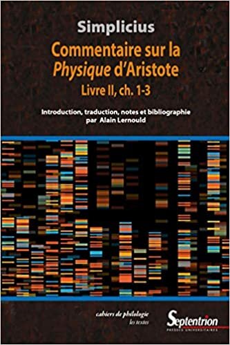 okumak Simplicius: Commentaire sur la Physique d&#39;Aristote Livre II, ch. 1-3 (Cahiers de philologie)
