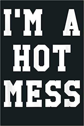 okumak I M A HOT MESS: Notebook Planner - 6x9 inch Daily Planner Journal, To Do List Notebook, Daily Organizer, 114 Pages