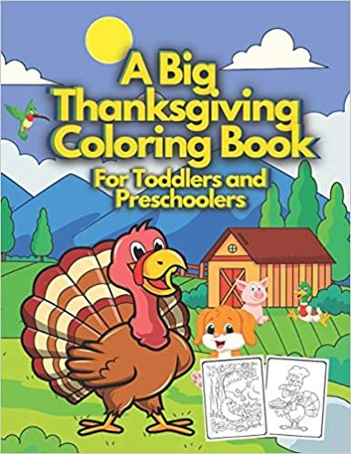 okumak A Big Thanksgiving Coloring Book For Toddlers and Preschoolers: A Collection of Fun Easy and Simple Happy Thanksgiving Day Turkey Coloring Pages Gift for Kids Ages 2-5