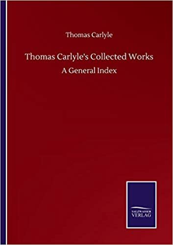 okumak Thomas Carlyle&#39;s Collected Works: A General Index