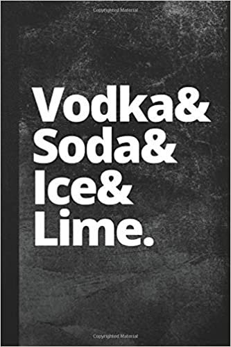 okumak Vodka &amp; Soda &amp; Ice &amp; Lime: Blank Lined Notebook Journal for Women