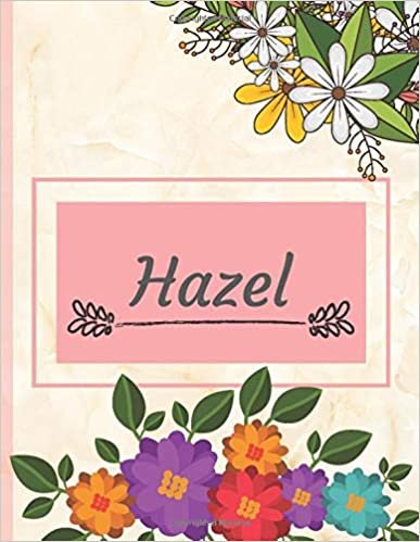 okumak Hazel: Personalized Name Notebook, Perfect Idea Gift  for Women and Girls, Elegant Cover with Floral Composition Journal with Beautifully Decorated Interior, Flowers Pattern