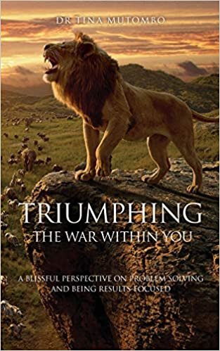 okumak Triumphing the War Within You: A Blissful Perspective on Problem Solving and Being Results-Focused