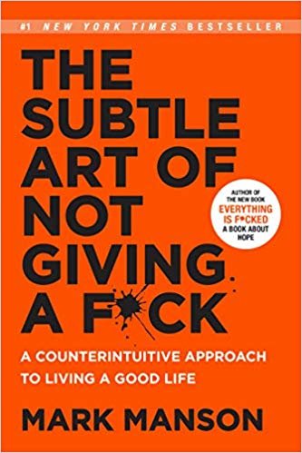 okumak The Subtle Art of Not Giving a F*ck: A Counterintuitive Approach to Living a Good Life 