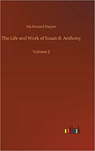 okumak The Life and Work of Susan B. Anthony: Volume 2