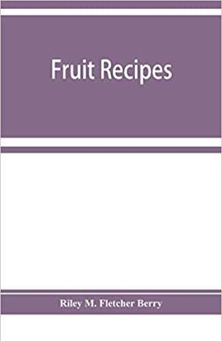 okumak Fruit recipes; a manual of the food value of fruits and nine hundred different ways of using them