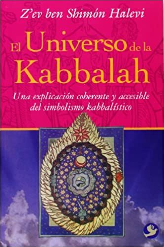 okumak El Universo de La Kabbalah: Una Explicacion Coherente y Accesible del Simbolismo Kabbalistico