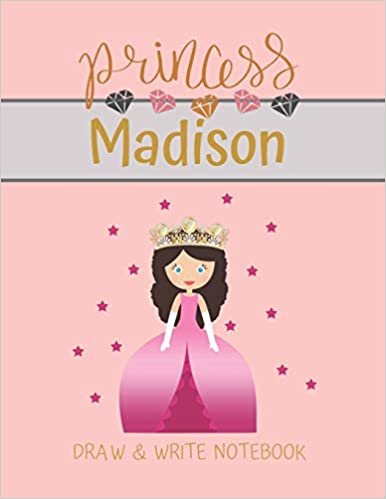 okumak Princess Madison Draw &amp; Write Notebook: With Picture Space and Dashed Mid-line for Small Girls Personalized with their Name (Lovely Princess)