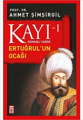 okumak Kayı I - Ertuğrul&#39;un Ocağı: Osmanlı Tarihi