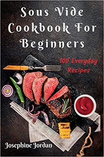 okumak Sous Vide Cookbook For Beginners: 100 Everyday Recipes