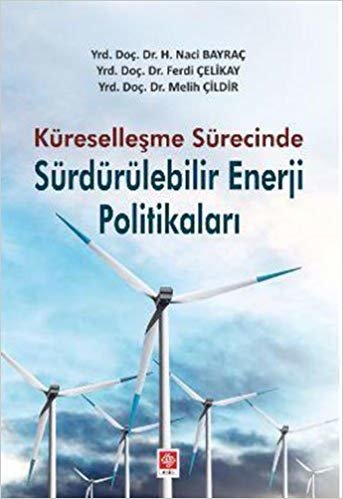 okumak Küreselleşme Sürecinde Sürdürülebilir Enerji Politikaları