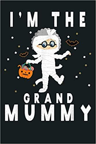 okumak Funny Grandma Halloween I M The Grand Mummy: Notebook Planner - 6x9 inch Daily Planner Journal, To Do List Notebook, Daily Organizer, 114 Pages