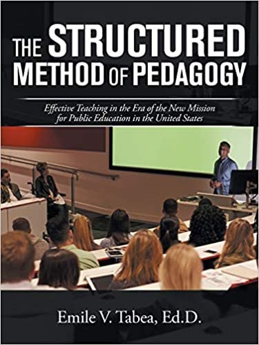 okumak The Structured Method of Pedagogy: Effective Teaching in the Era of the New Mission for Public Education in the United States