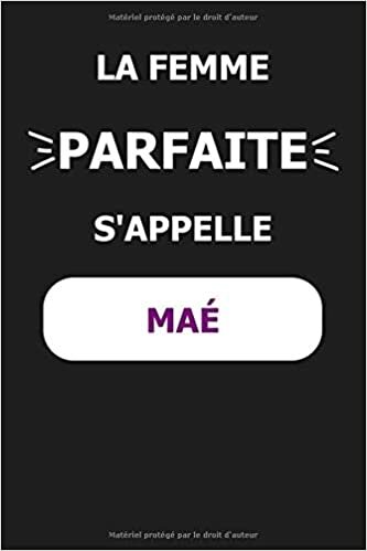 okumak La F Parfaite S&#39;appelle Maé: Noms Personnalisés, Carnet de Notes pour Quelqu&#39;un Nommé Maé, Le Meilleur Cadeau Original Anniversaire pour les Filles et les Femmes, Maé La F Parfaite