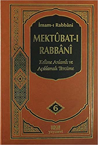 okumak Mektubat-ı Rabbani 6. Cilt: Kelime Anlamı ve Açıklamalı Tercüme