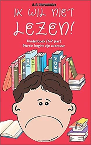 okumak Ik wil niet lezen!: Kinderboek (6-7 jaar) Martin begint zijn avontuur