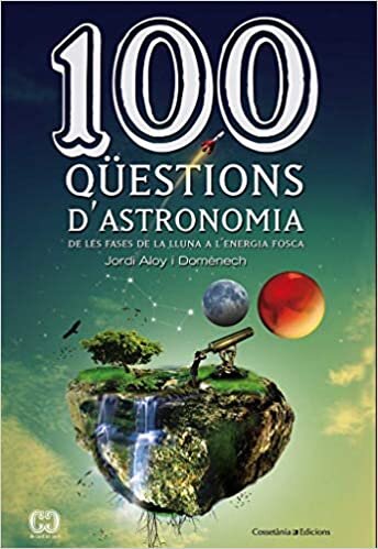 okumak 100 qüestions d&#39;astronomia : De les fases de la lluna a l&#39;energia fosca