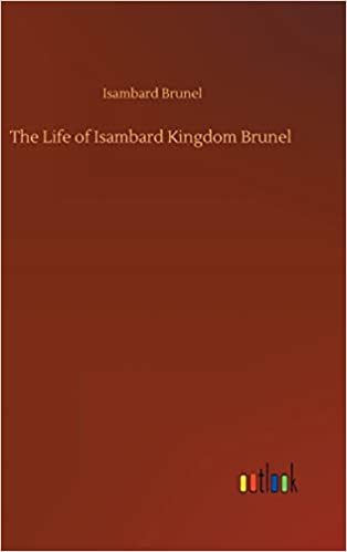 okumak The Life of Isambard Kingdom Brunel