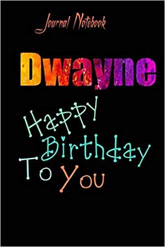 Dwayne: Happy Birthday To you Sheet 9x6 Inches 120 Pages with bleed - A Great Happybirthday Gift