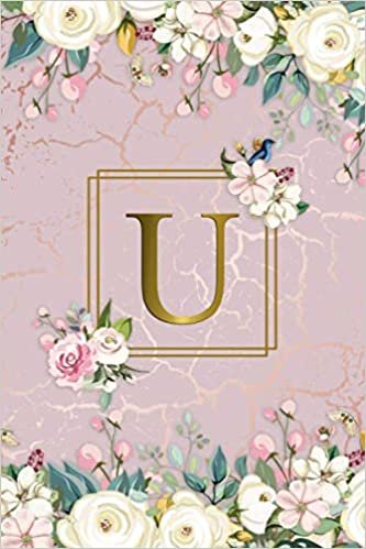 okumak U: Fantastic Blank Wide Lined White Floral Notebook with Golden Monogram Initial Letter U for Girls &amp; Women | Personalized Wide Lined Diary &amp; Journal | Nifty Rose Gold Marbled &amp; Glitter Dust Pattern