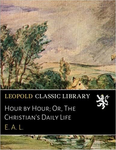 okumak Hour by Hour; Or, The Christian&#39;s Daily Life