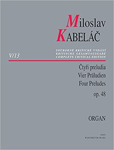 okumak Vier Präludien für Orgel op. 48. Spielpartitur, Sammelband. Kritische Gesamtausgabe der Werke von Miloslav Kabelác V/13