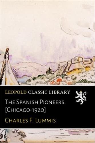 okumak The Spanish Pioneers. [Chicago-1920]
