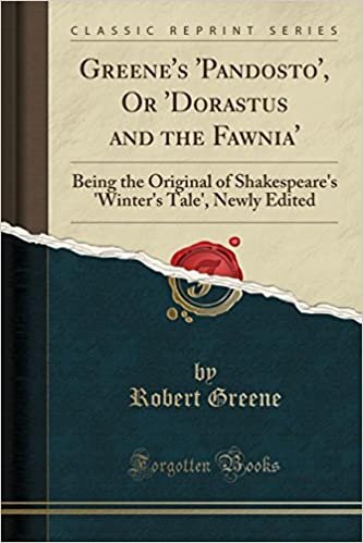 Greene's 'Pandosto', Or 'Dorastus and the Fawnia': Being the Original of Shakespeare's 'Winter's Tale', Newly Edited (Classic Reprint)