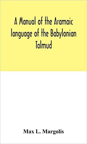 okumak A manual of the Aramaic language of the Babylonian Talmud; grammar, chrestomathy and glossaries
