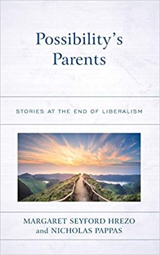okumak Possibility&#39;s Parents: Stories at the End of Liberalism (Politics, Literature, &amp; Film)