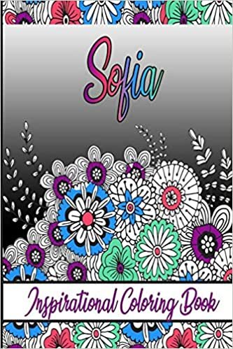 okumak Sofia Inspirational Coloring Book: An adult Coloring Book with Adorable Doodles, and Positive Affirmations for Relaxaiton. 30 designs , 64 pages, matte cover, size 6 x9 inch ,