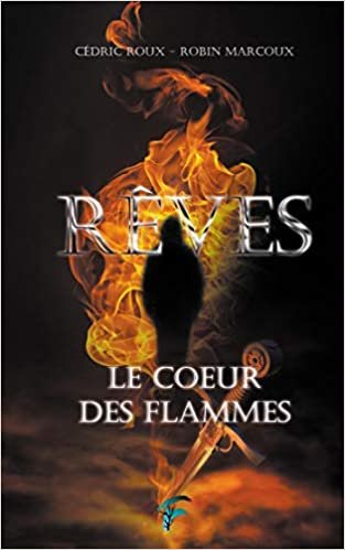 okumak Rêves: Le coeur des flammes (Rêves (1))