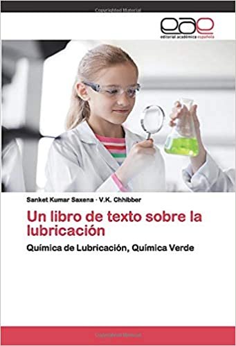 okumak Un libro de texto sobre la lubricación: Química de Lubricación, Química Verde