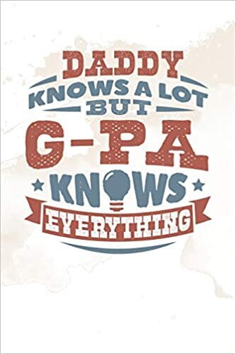 okumak Daddy Knows A Lot But G-Pa Knows Everything: Family life grandpa dad men father&#39;s day gift love marriage friendship parenting wedding divorce Memory dating Journal Blank Lined Note Book