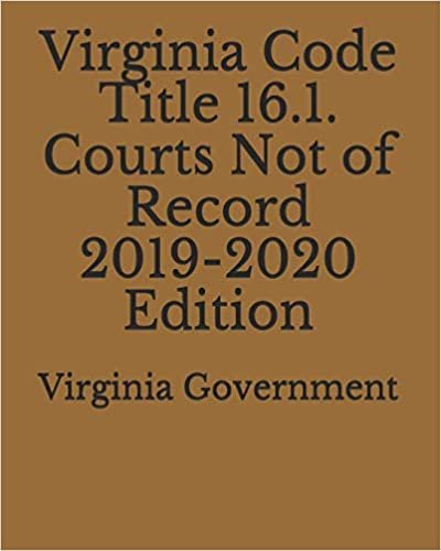 Virginia Code Title 16.1. Courts Not of Record 2019-2020 Edition