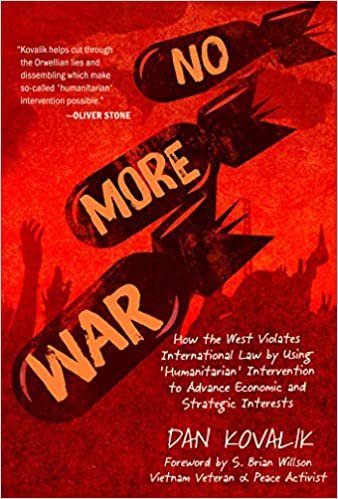 okumak No More War: How the West Violates International Law by Using &#39;Humanitarian&#39; Intervention to Advance Economic and Strategic Interests