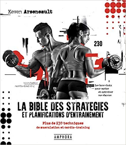 okumak la Bible des stratégies et planifications d&#39;Entrainement (Musculation et prépa physique: Plus de 230 techniques de musculation et cardio-training)