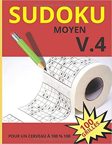 okumak SUDOKU MOYEN V.4 POUR UN CERVEAU A 100 % 100 100 GRILLES: Sudoku pour adultes |Gros caractères|Grilles avec solutions à la fin|Niveau moyen.