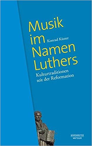 okumak Musik im Namen Luthers : Kulturtraditionen seit der Reformation