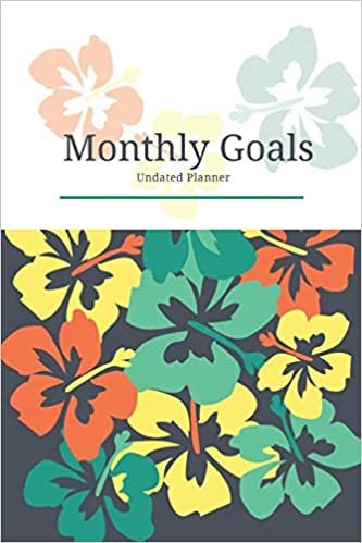 okumak Monthly Goals Undated Planner: Hibiscus Flower Make Life Admin and Achieving Goals a Breeze | Organize, Program, Design, Plan and Manage Any Life ... Soft Cover Book Makes Time Management Easy