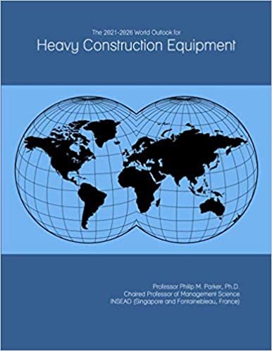 okumak The 2021-2026 World Outlook for Heavy Construction Equipment