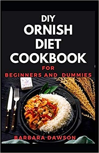 okumak Ornish Diet Cookbook For Beginners and Dummies: Delectable recipes for weight loss!