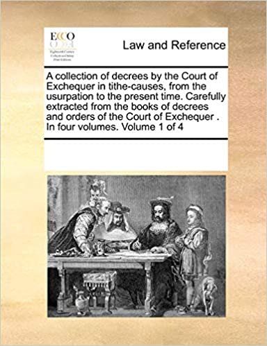 okumak A collection of decrees by the Court of Exchequer in tithe-causes, from the usurpation to the present time. Carefully extracted from the books of ... Exchequer . In four volumes.   Volume 1 of 4
