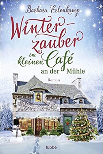 okumak Winterzauber im kleinen Café an der Mühle (Café-Liebesroman zum Wohlfühlen, Band 2)