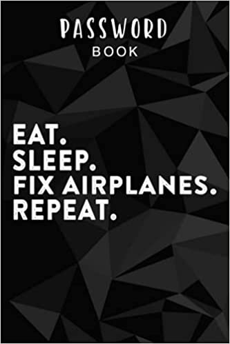 okumak Password book Eat Sleep Fix Airplanes Repeat Aircraft Mechanic Graphic For Men Funny: Alphabetical Tabs - Portable Password Keeper and Organizer for ... book with tabs, Password Notebook Keeper for